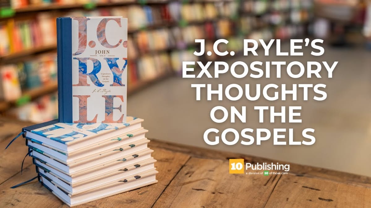 Dusting Off a Classic: J.C. Ryle’s Expository Thoughts Gets a Modern Makeover